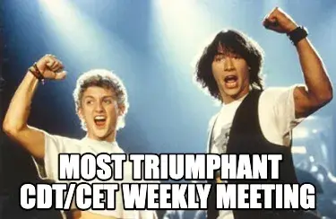 Funny Most Triumphant CDT/CET Weekly Meeting