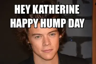 Hey Katherine Happy hump day