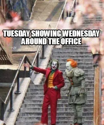 Funny Tuesday showing Wednesday around the office