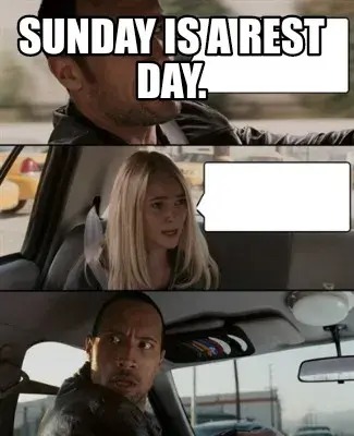 Sunday is a rest day.