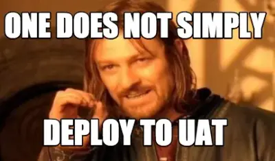 Funny One does not simply deploy to uat