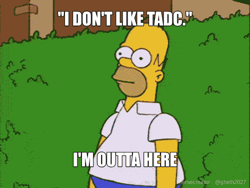 "I DON'T LIKE TADC." - I'M OUTTA HERE