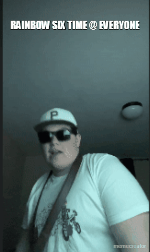 RAINBOW SIX TIME @ EVERYONE