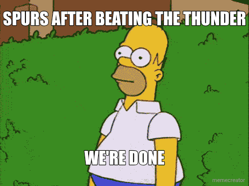 SPURS AFTER BEATING THE THUNDER - WE'RE DONE