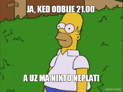 JA, KED ODBIJE 21.00  - A UZ MA NIKTO NEPLATI