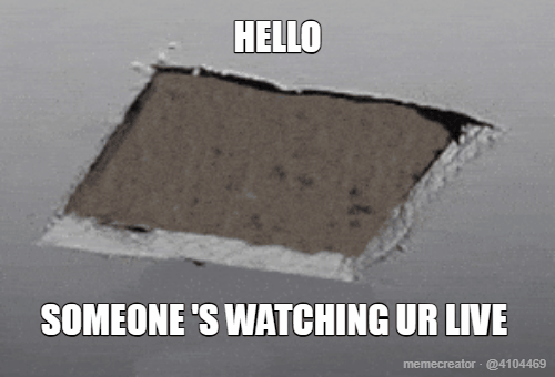 HELLO - SOMEONE 'S WATCHING UR LIVE
