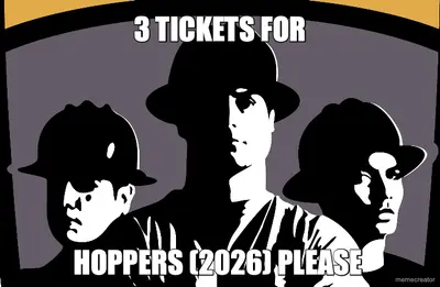 3 TICKETS FOR - HOPPERS (2026) PLEASE meme