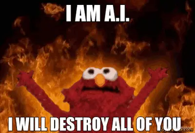 I AM A.I. - I WILL DESTROY ALL OF YOU meme