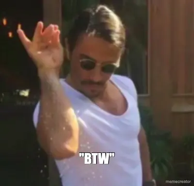 - "BTW" meme