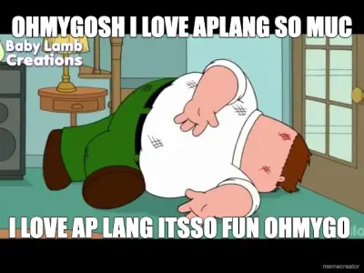 OHMYGOSH I LOVE APLANG SO MUC - I LOVE AP LANG ITSSO FUN OHMYGO meme