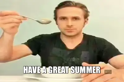 HAVE A GREAT SUMMER meme