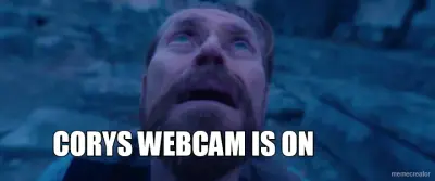 CORYS WEBCAM IS ON meme
