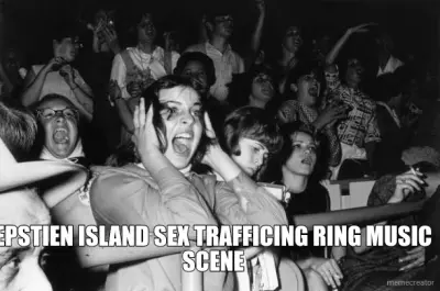 EPSTIEN ISLAND SEX TRAFFICING RING MUSIC SCENE meme