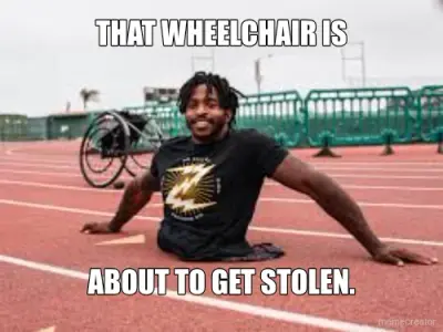 THAT WHEELCHAIR IS - ABOUT TO GET STOLEN. meme
