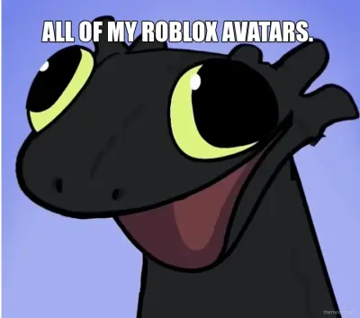 ALL OF MY ROBLOX AVATARS. meme
