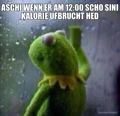ASCHI WENN ER AM 12:00 SCHO SINI KALORIE UFBRUCHT HED meme