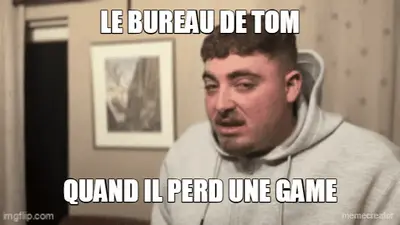 LE BUREAU DE TOM - QUAND IL PERD UNE GAME meme