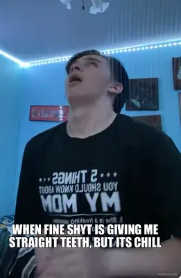 WHEN FINE SHYT IS GIVING ME STRAIGHT TEETH, BUT ITS CHILL meme