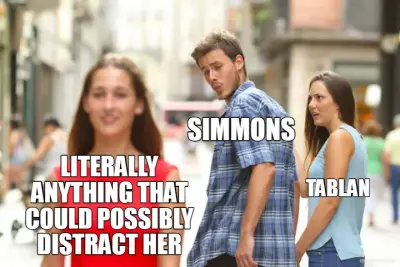 SIMMONS - TABLAN - LITERALLY ANYTHING THAT COULD POSSIBLY DISTRACT HER