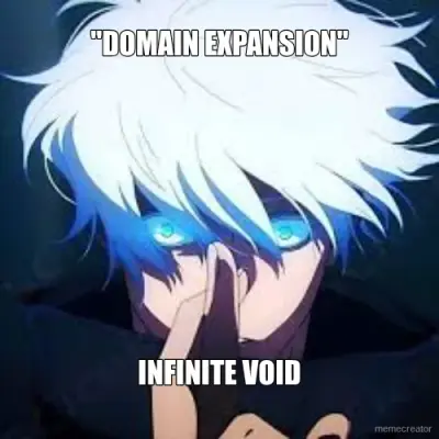 "DOMAIN EXPANSION" - INFINITE VOID meme