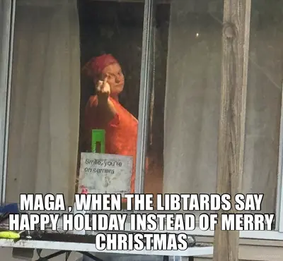 MAGA , WHEN THE LIBTARDS SAY HAPPY HOLIDAY INSTEAD OF MERRY CHRISTMAS meme