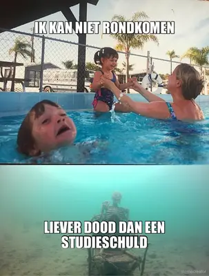 IK KAN NIET RONDKOMEN - LIEVER DOOD DAN EEN STUDIESCHULD meme