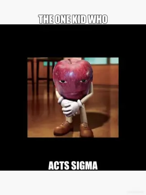 THE ONE KID WHO - ACTS SIGMA meme