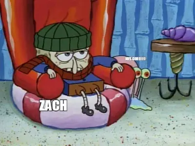 ZACH - HIS COFFEEE meme