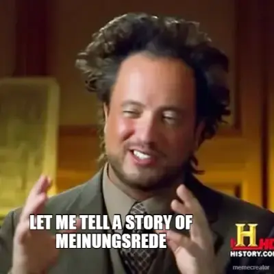 LET ME TELL A STORY OF MEINUNGSREDE meme