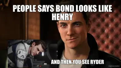 PEOPLE SAYS BOND LOOKS LIKE HENRY - AND THEN YOU SEE RYDER meme