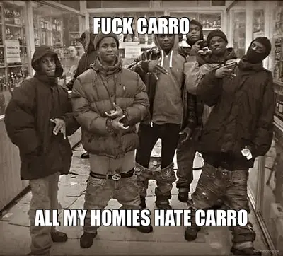 FUCK CARRO - ALL MY HOMIES HATE CARRO meme