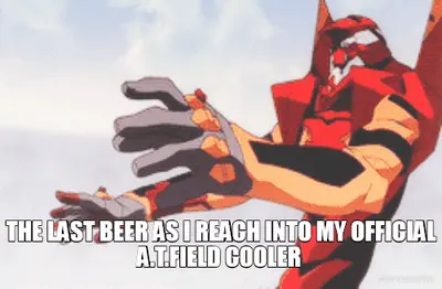 THE LAST BEER AS I REACH INTO MY OFFICIAL A.T.FIELD COOLER meme