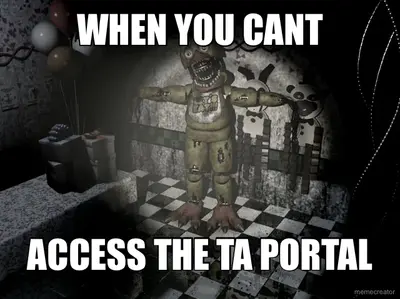 WHEN YOU CANT - ACCESS THE TA PORTAL meme
