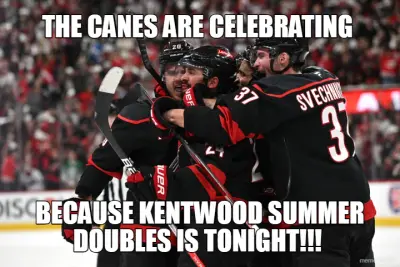 THE CANES ARE CELEBRATING  - BECAUSE KENTWOOD SUMMER DOUBLES IS TONIGHT!!! meme
