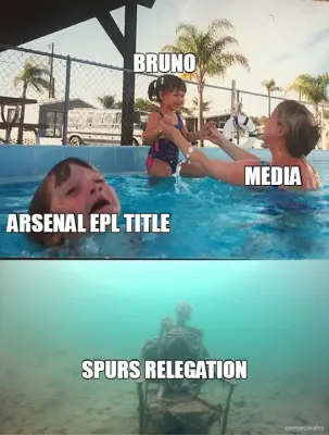 BRUNO - SPURS RELEGATION - ARSENAL EPL TITLE - MEDIA meme