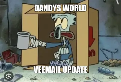 DANDYS WORLD - VEEMAIL UPDATE meme