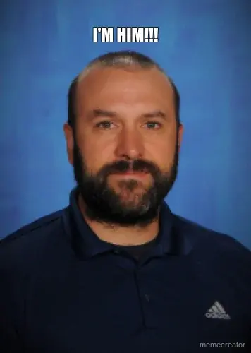 I'M HIM!!! meme