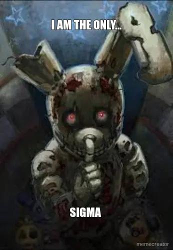 I AM THE ONLY... - SIGMA meme