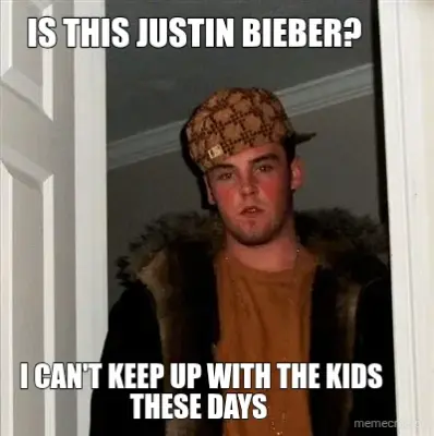 IS THIS JUSTIN BIEBER? - I CAN'T KEEP UP WITH THE KIDS THESE DAYS meme
