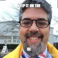 KEEP IT ON THE - DL - meme