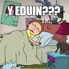 Y EDUIN??? meme