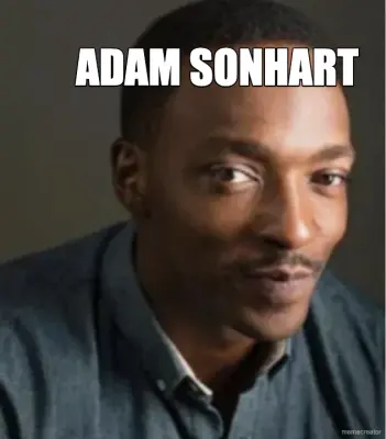 ADAM SONHART meme