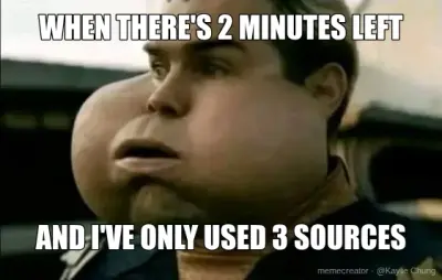 WHEN THERE'S 2 MINUTES LEFT - AND I'VE ONLY USED 3 SOURCES