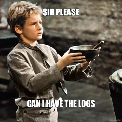 SIR PLEASE - CAN I HAVE THE LOGS meme