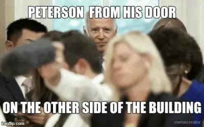 PETERSON  FROM HIS DOOR - ON THE OTHER SIDE OF THE BUILDING meme