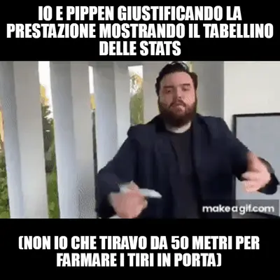 IO E PIPPEN GIUSTIFICANDO LA PRESTAZIONE MOSTRANDO IL TABELLINO DELLE STATS - (NON IO CHE TIRAVO DA meme