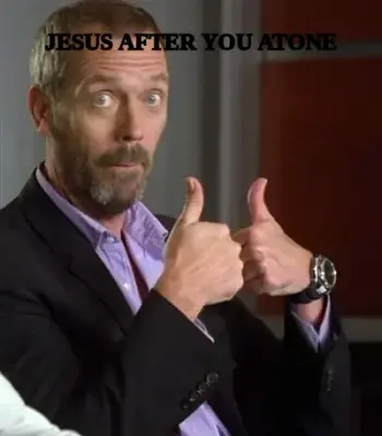 JESUS AFTER YOU ATONE meme