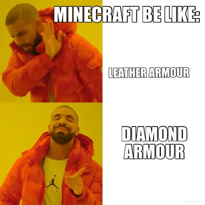 MINECRAFT BE LIKE: - DIAMOND ARMOUR - LEATHER ARMOUR
