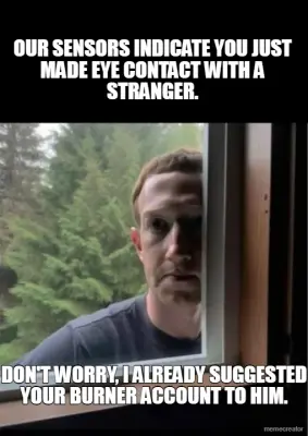 OUR SENSORS INDICATE YOU JUST MADE EYE CONTACT WITH A STRANGER. - DON'T WORRY, I ALREADY SUGGESTED Y meme