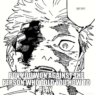 POV YOU WON AGAINST THE PERSON WHO TOLD YOU HOW TO PLAY  - RUN NOW meme